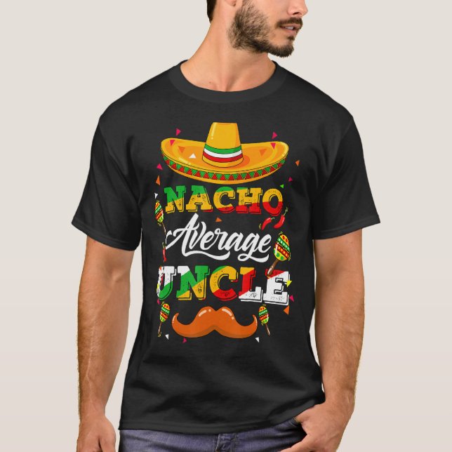 Nacho Average Onkel Adviser Cinco De Mayo Funny T-Shirt (Vorderseite)