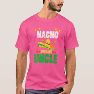 Nacho Average Onkel Mexican Sombrero Avocado Cinco T-Shirt