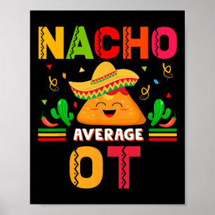 Nacho Average Ot Occuppational Therapist Cinco De  Poster