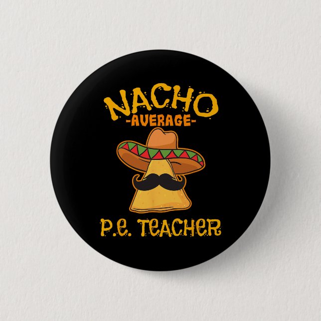 Nacho Average P.e Lehrer Mexican Cinco De Mayo S Button (Vorderseite)