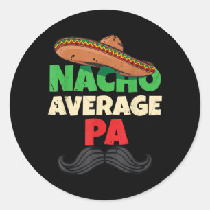Nacho Average Pa Daddy Vathers Day Apparel Pop Runder Aufkleber
