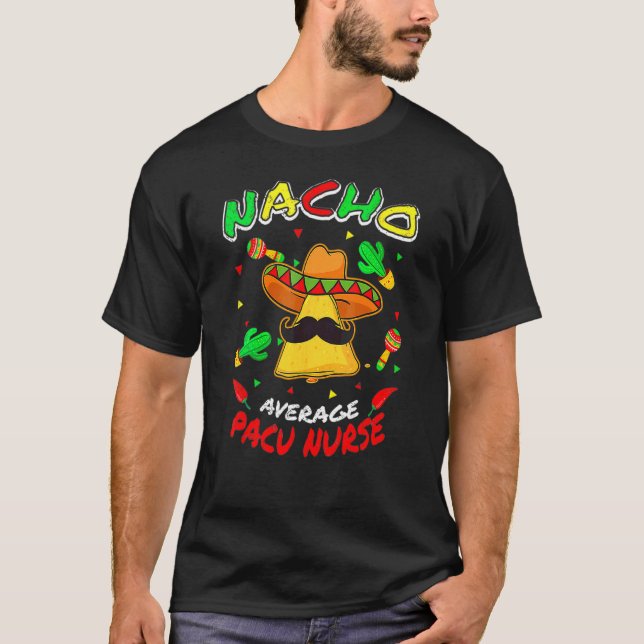 Nacho Average Pacu Nurse Cinco De Mayo Party T-Shirt (Vorderseite)