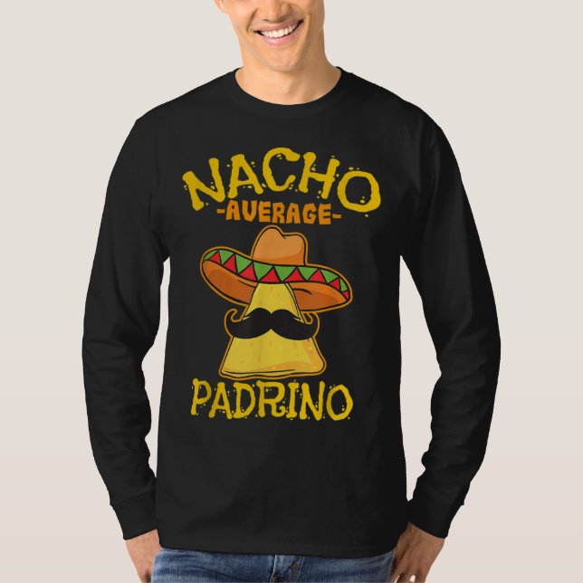 Nacho Average Padrino Godparent Godfather Cinco De T-Shirt (Vorderseite)