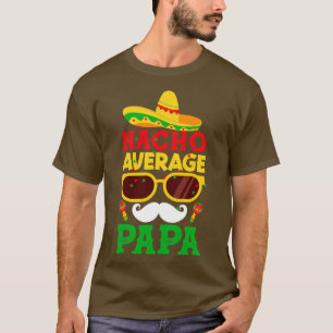 Nacho Average Papa Cinco de Mayo Fiesta T-Shirt