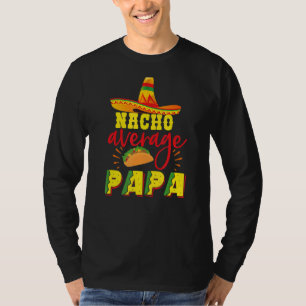 Nacho Average Papa Sombrero Hat Tacos mexikanische T-Shirt