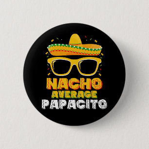 Nacho Average Papacito Vater Cinco De Mayo Button