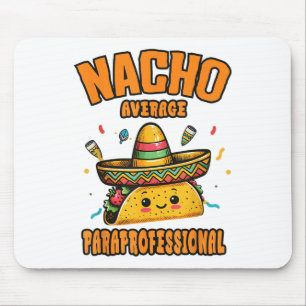 Nacho Average Paraprofessional Cinco De Mayo Funny Mousepad