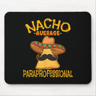 Nacho Average Paraprofessional Lehrerin Aides Cinc Mousepad