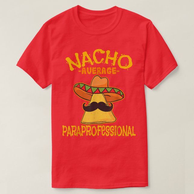Nacho Average Paraprofessional Teacher Aides Cinco T-Shirt (Design vorne)