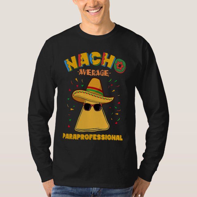 Nacho Average Paraprofessional Teacher Aides Cinco T-Shirt (Vorderseite)