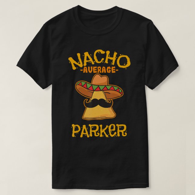 Nacho Average Parker Personalisiert Name Funny Tac T-Shirt (Design vorne)