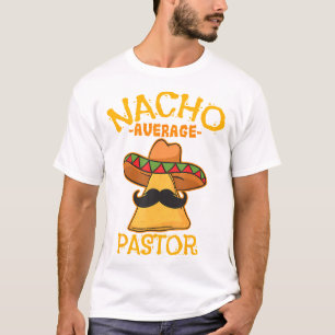 Nacho Average Pastor Preacher Religious Leader Cin T-Shirt