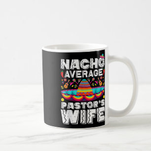 Nacho Average Pastors Ehefrau Preacher Religious C Kaffeetasse