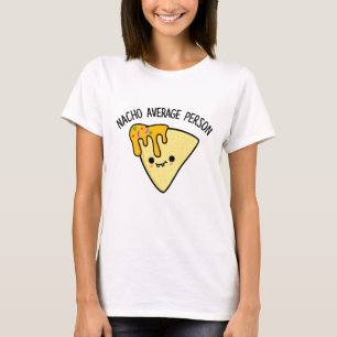 Nacho Average Person Funny Food Puff T-Shirt