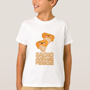 Nacho Average Person! Niedlich Nacho Pun T-Shirt