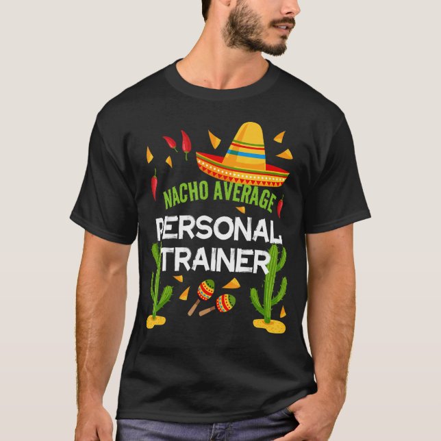 Nacho Average Personal Trainer Cinco De Mayo T-Shirt (Vorderseite)