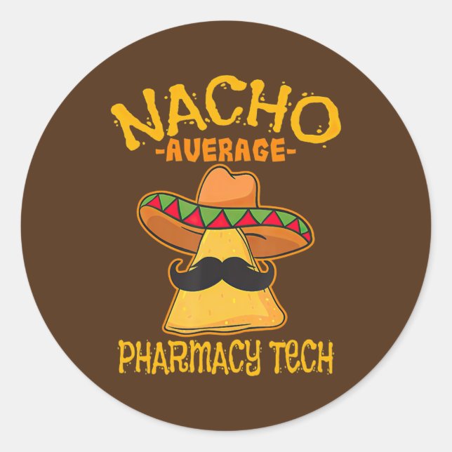 Nacho Average Pharmacy Tech Pharmacist ein Apothek Runder Aufkleber (Vorderseite)