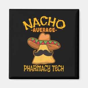 Nacho Average Pharmacy Tech Pharmakokinetik Cinco Magnet