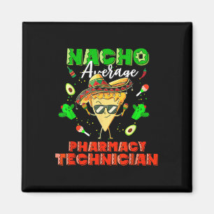 Nacho Average Pharmacy Techniker Magnet