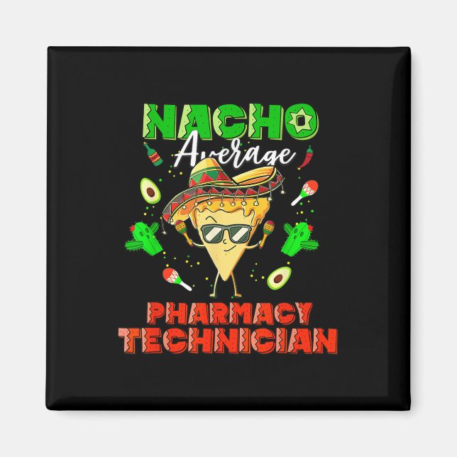 Nacho Average Pharmacy Techniker Magnet (Vorne)
