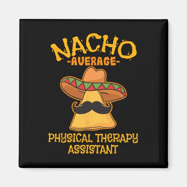 Nacho Average Physical Therapy Istant Cinco De May Magnet (Vorne)
