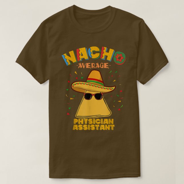 Nacho Average Physician Assistant Cinco De Mayo  T-Shirt (Design vorne)