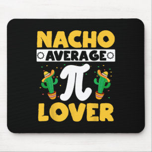 Nacho Average Pi Lover Mathematiker Mathematiker Mousepad