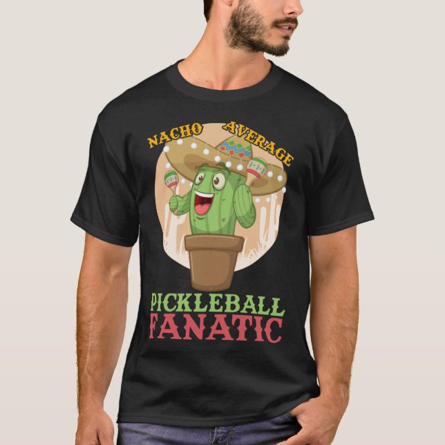 Nacho Average Pickleball Fanatic Unglaublich witzi T-Shirt (Vorderseite)