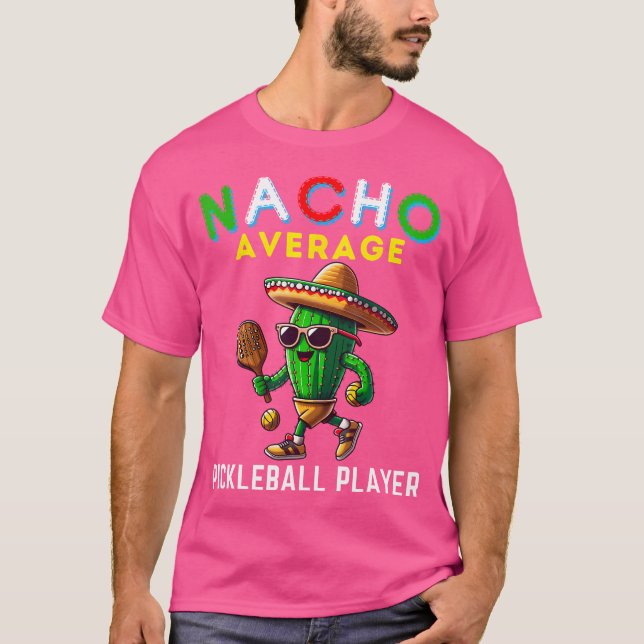 Nacho Average Pickleball Player Mexican Cactus Cin T-Shirt (Vorderseite)