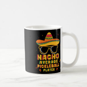 Nacho Average Pickleball Player Mexican Sport Cinc Kaffeetasse