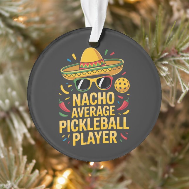Nacho Average Pickleball Player Ornament (Baum)