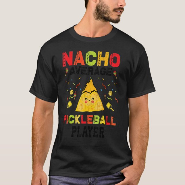 Nacho Average Pickleball Player Paddle Graphic T-Shirt (Vorderseite)