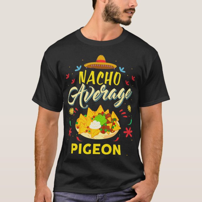 Nacho Average PIGEON PIGEONS T-Shirt (Vorderseite)