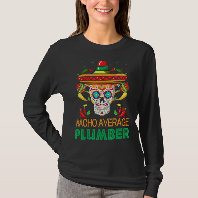 Nacho Average Plumber Fiesta Sugar Skull Happy Cin T-Shirt (Vorderseite)