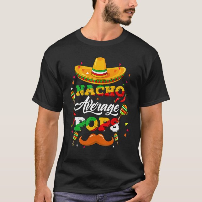 Nacho Average Pops Adviser Cinco De Mayo Funny 1 T-Shirt (Vorderseite)
