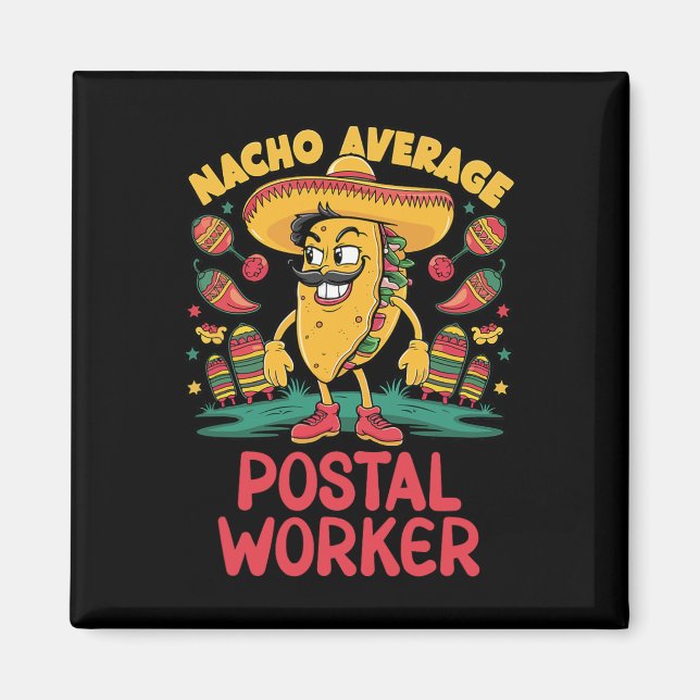 Nacho Average Postal Worker Cinco De Mayo Mexican Magnet (Vorne)