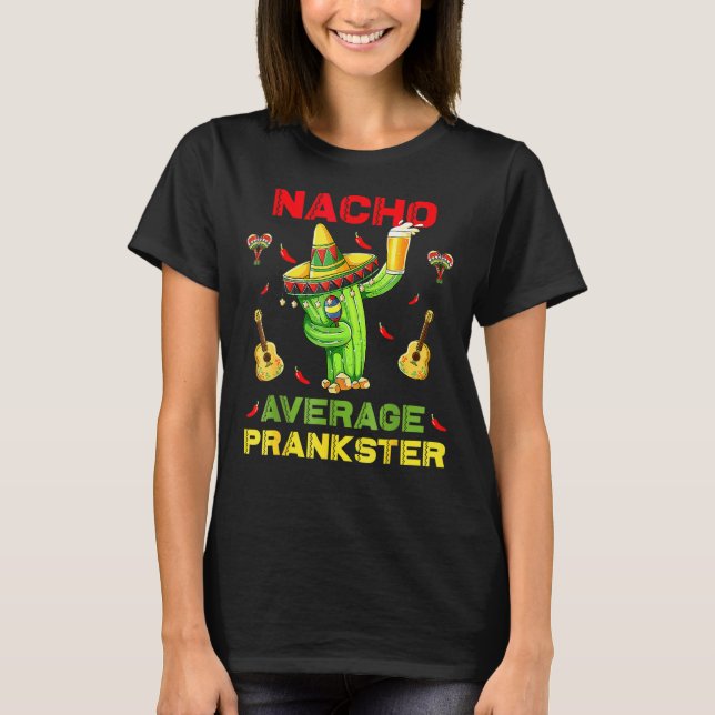 Nacho Average Prankster Funny Cinco De Mayo Mexica T-Shirt (Vorderseite)