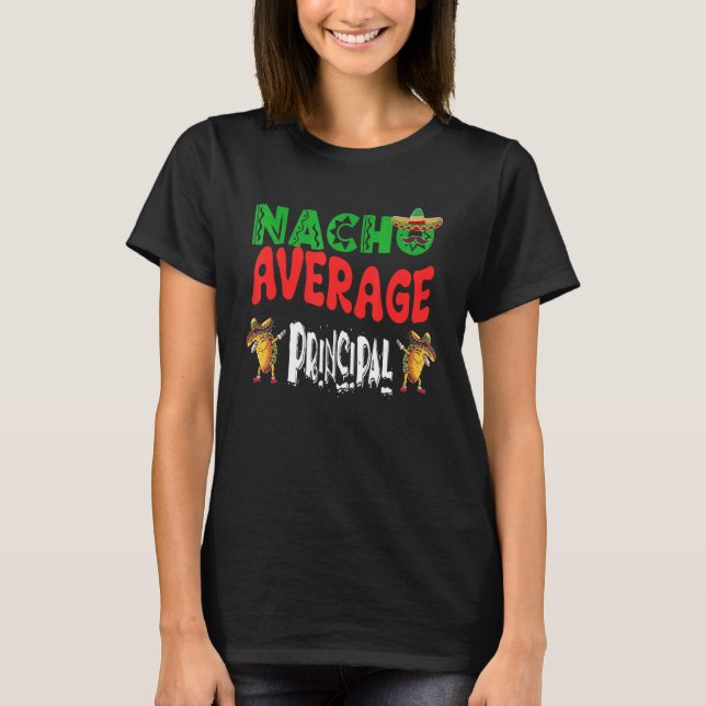 Nacho Average Principal Dabbing Tacos Cinco De Ma T-Shirt (Vorderseite)