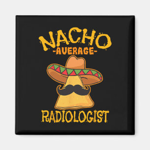 Nacho Average Radiologe Radiology Physician Cinc Magnet