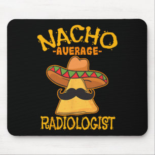 Nacho Average Radiologe Radiology Physician Cinc Mousepad