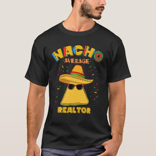 Nacho Average Realtor Cinco De Mayo Real Anwesen A T-Shirt (Vorderseite)