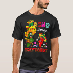 Nacho Average Receptionist Cactus Chili Sombrero T-Shirt