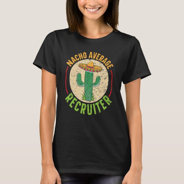 Nacho Average Recruiter Cinco de Mayo Cactus Mexic T-Shirt (Vorderseite)
