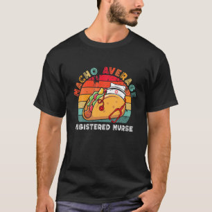 Nacho Average registrierte Krankenschwester Stetho T-Shirt