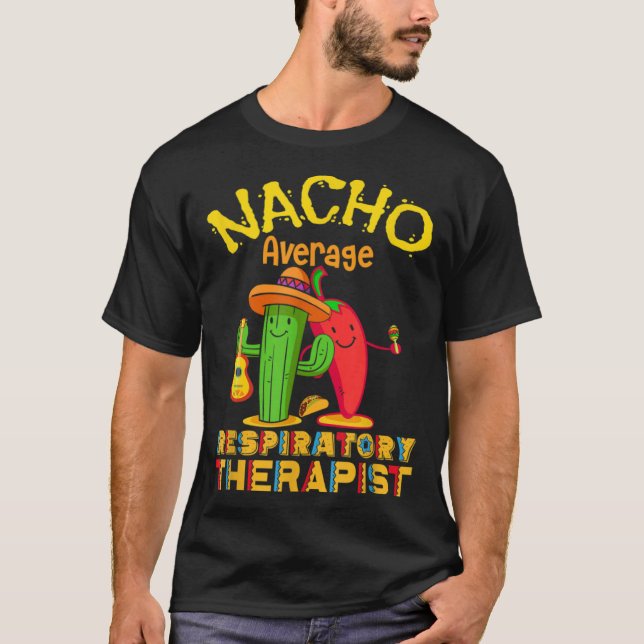 Nacho Average Respiratory Therapist Cinco De Mayo  T-Shirt (Vorderseite)