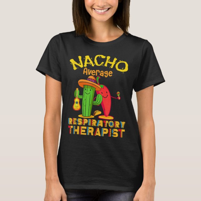 Nacho Average Respiratory Therapist Cinco De Mayo  T-Shirt (Vorderseite)
