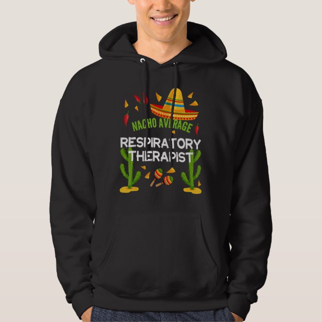 Nacho Average Respiratory Therapist Hoodie (Vorderseite)