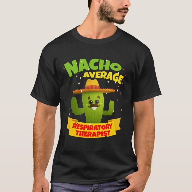 Nacho Average Respiratory Therapist RT Asthma Cinc T-Shirt (Vorderseite)