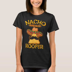 Nacho Average Roofer Mexican Cinco De Mayo T-Shirt