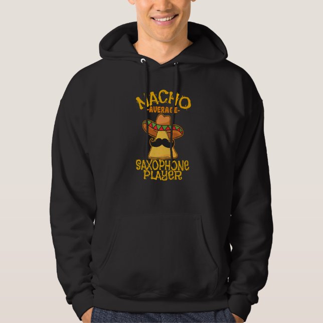 Nacho Average Saxophone Player Mexican Cinco De Ma Hoodie (Vorderseite)